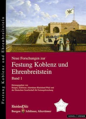 Neue Forschungen zur Festung Koblenz und Ehrenbreitstein von Allroggen-Bedel,  Agnes, Bruns,  Andre, Burgen,  Schlösser,  Altertümer Rheinland-Pfalz,  Altertümer Rheinland-Pfalz, Deutsche Gesellschaft für Festungsforschung, Engelke,  Erich, Jäger,  Herbert, Ketterer,  Iris, Kleber,  Hans-Peter, Klee,  Jürgen, Liessem,  Udo, Marcos,  Dieter, Schmidtchen,  Volker