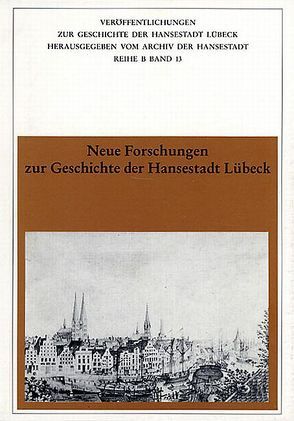 Neue Forschungen zur Geschichte der Hansestadt Lübeck von Grassmann,  Antjekathrin