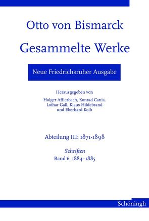 Neue Friedrichsruher Ausgabe. Otto von Bismarck Gesammelte Werke von Afflerbach,  Holger, Canis,  Konrad, Gall,  Lothar, Hildebrand,  Klaus, Kolb,  Eberhard, Lappenküper,  Ulrich