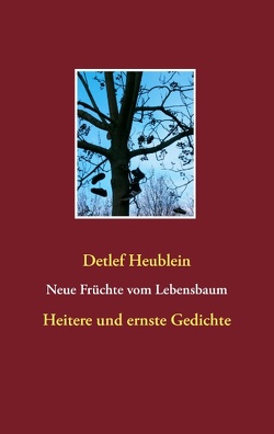 Neue Früchte vom Lebensbaum von Heublein,  Detlef