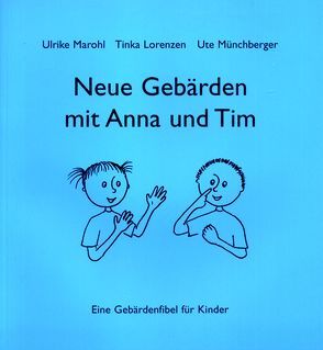 Neue Gebärden mit Anna und Tim von Marohl,  Ulrike