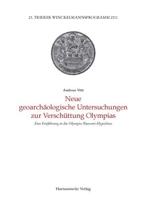 Neue geoarchäologische Untersuchungen zur Verschüttung Olympias von Mattern,  Torsten, Trunk,  Markus, Vött,  Andreas