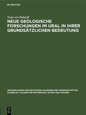 Neue geologische Forschungen im Ural in ihrer grundsätzlichen Bedeutung von Bubnoff,  Serge von