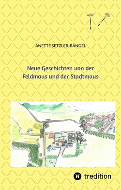 Neue Geschichten von der Feldmaus und der Stadtmaus von Horn,  Jane, Setzler-Bändel,  Anette