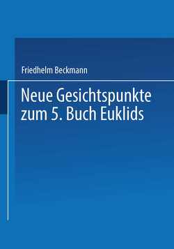 Neue Gesichtspunkte zum 5. Buch Euklids von Beckmann,  Friedhelm