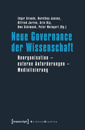 Neue Governance der Wissenschaft von Grande,  Edgar, Jansen,  Dorothea, Jarren,  Otfried, Rip,  Arie, Schimank,  Uwe, Weingart,  Peter