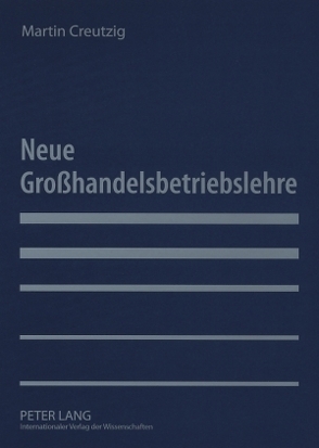 Neue Großhandelsbetriebslehre von Creutzig,  Martin