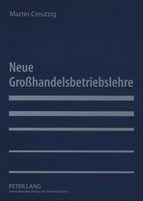 Neue Großhandelsbetriebslehre von Creutzig,  Martin