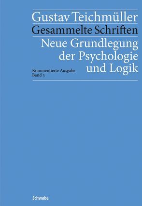 Neue Grundlegung der Psychologie und Logik von Schwenke,  Heiner, Teichmüller,  Gustav