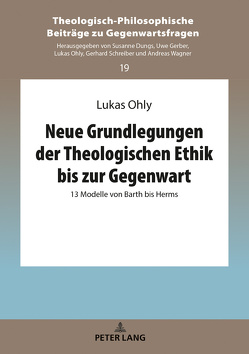 Neue Grundlegungen der Theologischen Ethik bis zur Gegenwart von Ohly,  Lukas