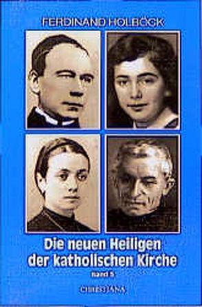 Neue Heilige der katholischen Kirche / Von Papst Johannes Paul II. in den Jahren 1984 bis 1987 kanonisierte Selige und Heilige von Holböck,  Ferdinand, Molinari,  P