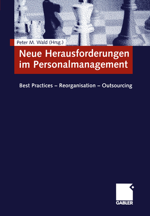 Neue Herausforderungen im Personalmanagement von Wald,  Peter M.