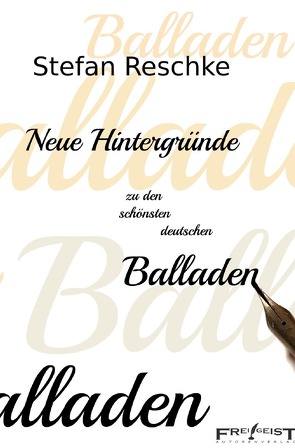 Neue Hintergründe zu den schönsten deutschen Balladen von Reschke,  Stefan