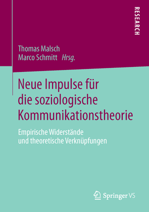 Neue Impulse für die soziologische Kommunikationstheorie von Malsch,  Thomas, Schmitt,  Marco