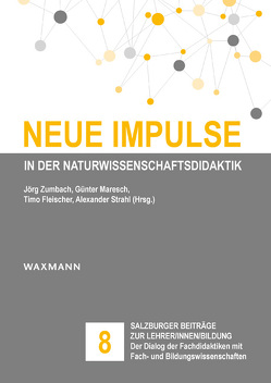 Neue Impulse in der Naturwissenschaftsdidaktik von Fleischer,  Timo, Maresch,  Günter, Strahl,  Alexander, Zumbach,  Jörg