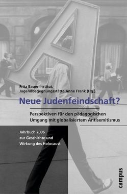 Neue Judenfeindschaft? von Akhanlı,  Doğan, Bergmann,  Werner, Bürgin,  Julika, Chernyak,  Georg, Demirel,  Aycan, Diederich,  Sabine, Eckmann,  Monique, Fava,  Rosa, Fechler,  Bernd, Fransecki,  Tanja von, Fritz Bauer Institut, , Gryglewski,  Elke, Jugendbegegnungsstätte Anne Frank, Kaletsch,  Chris, Kößler,  Gottfried, Kux,  Ulla, Messerschmidt,  Astrid, Oppenhäuser,  Holger, Radvan,  Heike, Rosensaft,  Irina, Schäuble,  Barbara, Scherr,  Albert, Tietze,  Nicola, Wagenknecht,  Peter