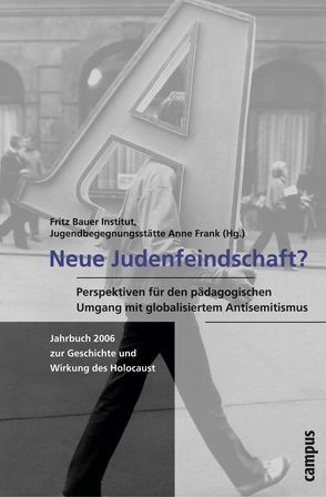 Neue Judenfeindschaft? von Akhanlı,  Doğan, Bergmann,  Werner, Bürgin,  Julika, Chernyak,  Georg, Demirel,  Aycan, Diederich,  Sabine, Eckmann,  Monique, Fava,  Rosa, Fechler,  Bernd, Fransecki,  Tanja von, Fritz Bauer Institut, , Gryglewski,  Elke, Jugendbegegnungsstätte Anne Frank, Kaletsch,  Chris, Kößler,  Gottfried, Kux,  Ulla, Messerschmidt,  Astrid, Oppenhäuser,  Holger, Radvan,  Heike, Rosensaft,  Irina, Schäuble,  Barbara, Scherr,  Albert, Tietze,  Nicola, Wagenknecht,  Peter