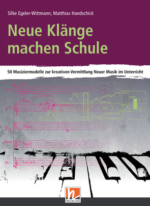 Neue Klänge machen Schule von Egeler-Wittmann,  Silke, Handschick,  Matthias