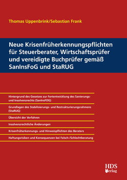 Neue Krisenfrüherkennungspflichten für Steuerberater, Wirtschaftsprüfer und vereidigte Buchprüfer gemäß SanInsFoG und StaRUG von Frank,  Sebastian, Uppenbrink,  Thomas