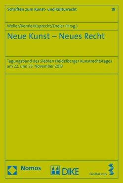 Neue Kunst – Neues Recht von Dreier,  Thomas, Kemle,  Nicolai, Kuprecht,  Karolina, Weller,  Matthias