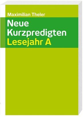 Neue Kurzpredigten von Theler,  Maximilian