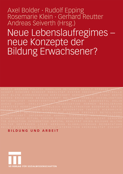 Neue Lebenslaufregimes – neue Konzepte der Bildung Erwachsener? von Bolder,  Axel, Epping,  Rudolf, Klein,  Rosemarie, Reutter,  Gerhard, Seiverth,  Andreas