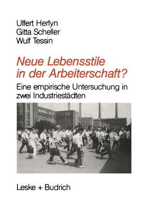 Neue Lebensstile in der Arbeiterschaft? von Herlyn,  Ulfert, Scheller,  Gitta, Tessin,  Wulf