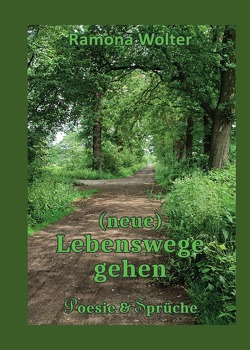 (neue) Lebenswege gehen von Wolter,  Ramona