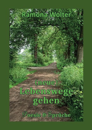 (neue) Lebenswege gehen von Wolter,  Ramona