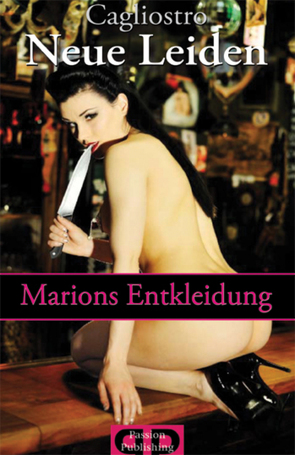 Neue Leiden – Marions Entkleidung von Caglistro