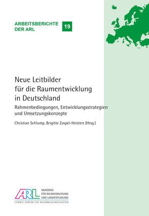 Neue Leitbilder für die Raumentwicklung in Deutschland von Schlump,  Christian, Zaspel-Heisters,  Brigitte