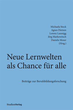 Neue Lernwelten als Chance für alle von Dietzen,  Agnes, Lassnigg,  Lorenz, Markowitsch,  Jörg, Moser,  Daniela, Stock,  Michaela