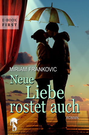 Neue Liebe rostet auch von Frankovic,  Miriam