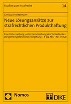 Neue Lösunsansätze zur strafrechtlichen Produkthaftung von Holtermann,  Christian