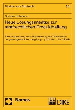 Neue Lösungsansätze zur strafrechtlichen Produktehaftung von Holtermann,  Christian