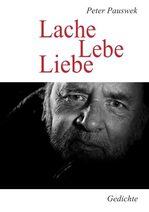 Neue Lyrik / Lache Lebe Liebe von Pauswek,  Peter