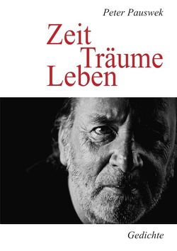 Neue Lyrik / Zeit Träume Leben von Pauswek,  Peter