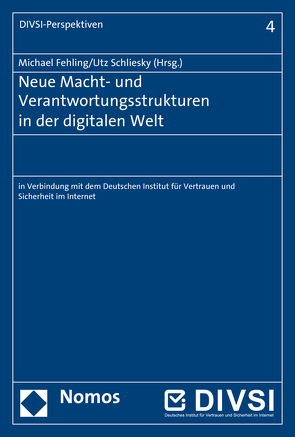 Neue Macht- und Verantwortungsstrukturen in der digitalen Welt von Deutschen Institut für Vertrauen und Sicherheit im Internet, Fehling,  Michael, Schliesky,  Utz