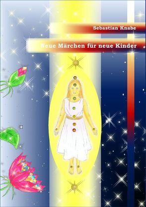 Neue Märchen für neue Kinder von Fritsch,  Anke, Knabe,  Sebastian