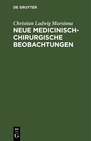 Neue medicinisch-chirurgische Beobachtungen von Mursinna,  Christian Ludwig