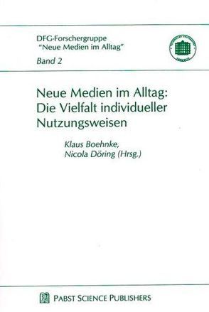 Neue Medien im Alltag: Die Vielfalt individueller Nutzungsweisen von Boehnke,  Klaus, Döring,  Nicola