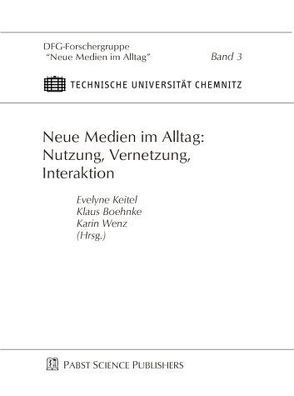 Neue Medien im Alltag: Nutzung, Vernetzung, Interaktion von Boehnke,  Klaus, Keitel,  Evelyne, Wenz,  Karin