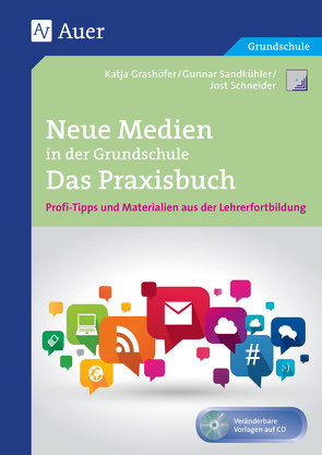 Neue Medien in der Grundschule – Das Praxisbuch von Grashöfer,  Katja, Sandkühler,  Gunnar, Schneider,  Jost