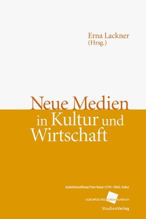 Neue Medien in Kultur und Wirtschaft von Lackner,  Erna