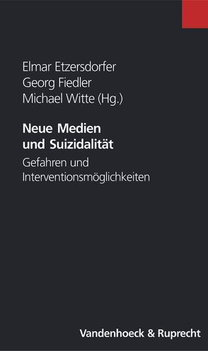 Neue Medien und Suizidalität von Etzersdorfer,  Elmar, Fiedler,  Georg, Witte,  Michael