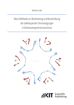 Neue Methode zur Bestimmung und Beschreibung der taktfrequenten Stromsteigungen in Drehstromsynchronmaschinen von Liske,  Andreas