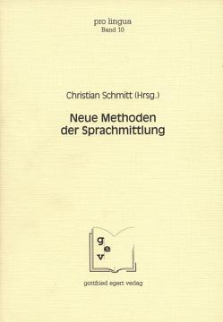 Neue Methoden der Sprachmittlung von Bastian,  Sabine, Engel,  Gabriele, Fleischmann,  Eberhard, Inhoffen,  Nicola, Klauke,  Michael, Schmidtke-Nikella,  Michael, Schmitt,  Christian, Schmitz,  Klaus D, Wilss,  Wolfram, Winkelmann,  Otto, Würstle,  Regine