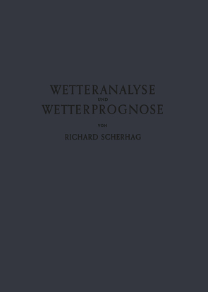 Neue Methoden der Wetteranalyse und Wetterprognose von Scherhag,  Richard