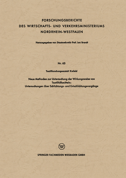 Neue Methoden zur Untersuchung der Wirkungsweise von Textilhilfsmitteln: Untersuchungen über Schlichtungs- und Entschlichtungsvorgänge von Textilforschungsanstalt Krefeld