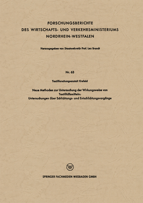 Neue Methoden zur Untersuchung der Wirkungsweise von Textilhilfsmitteln: Untersuchungen über Schlichtungs- und Entschlichtungsvorgänge von Textilforschungsanstalt Krefeld